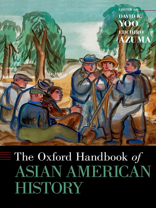 Title details for The Oxford Handbook of Asian American History by David K. Yoo - Available